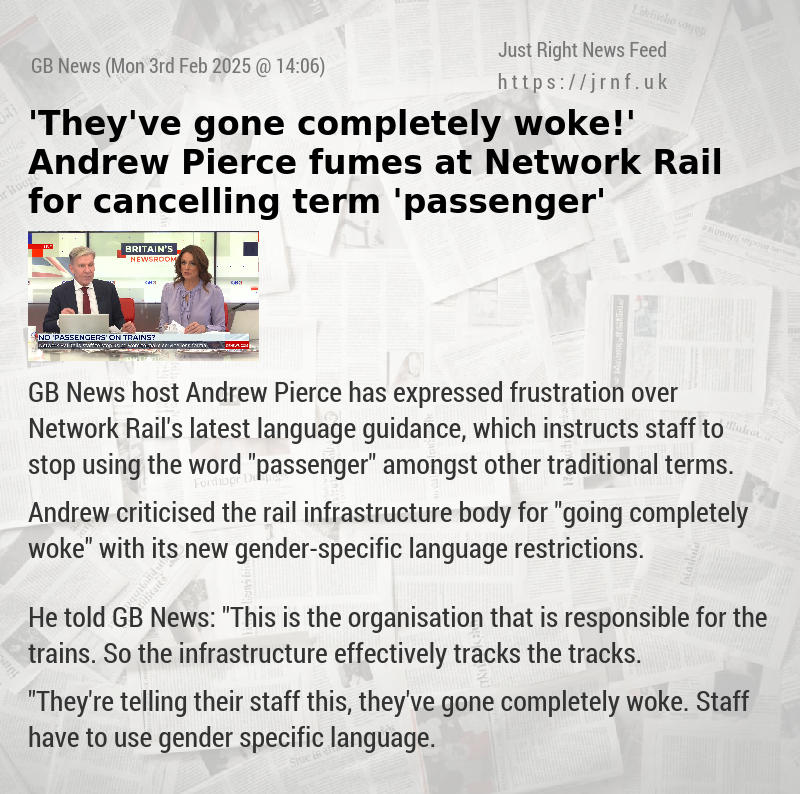 ’They’ve gone completely woke!’ Andrew Pierce fumes at Network Rail for cancelling term ’passenger’