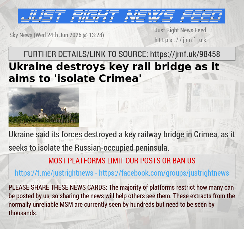 Ukraine destroys key rail bridge as it aims to ’isolate Crimea’