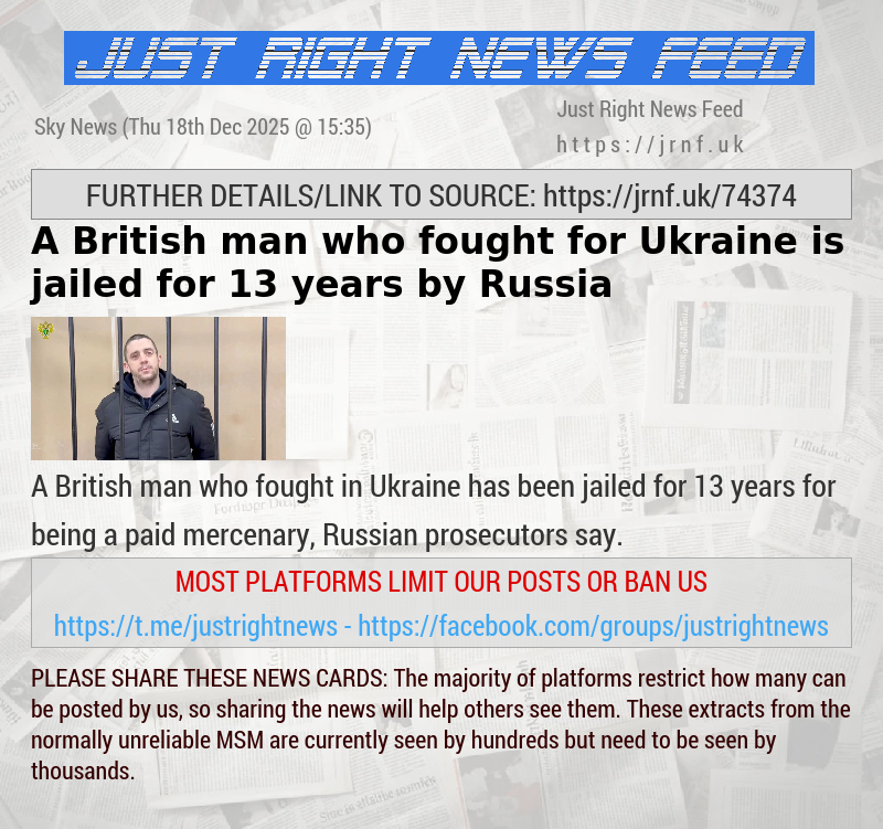 A British man who fought for Ukraine is jailed for 13 years by Russia