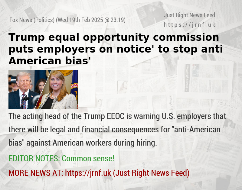 Trump equal opportunity commission puts employers ‘on notice’ to stop ‘anti—American bias’