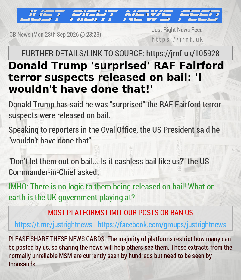 Donald Trump ’surprised’ RAF Fairford terror suspects released on bail: ’I wouldn’t have done that!’