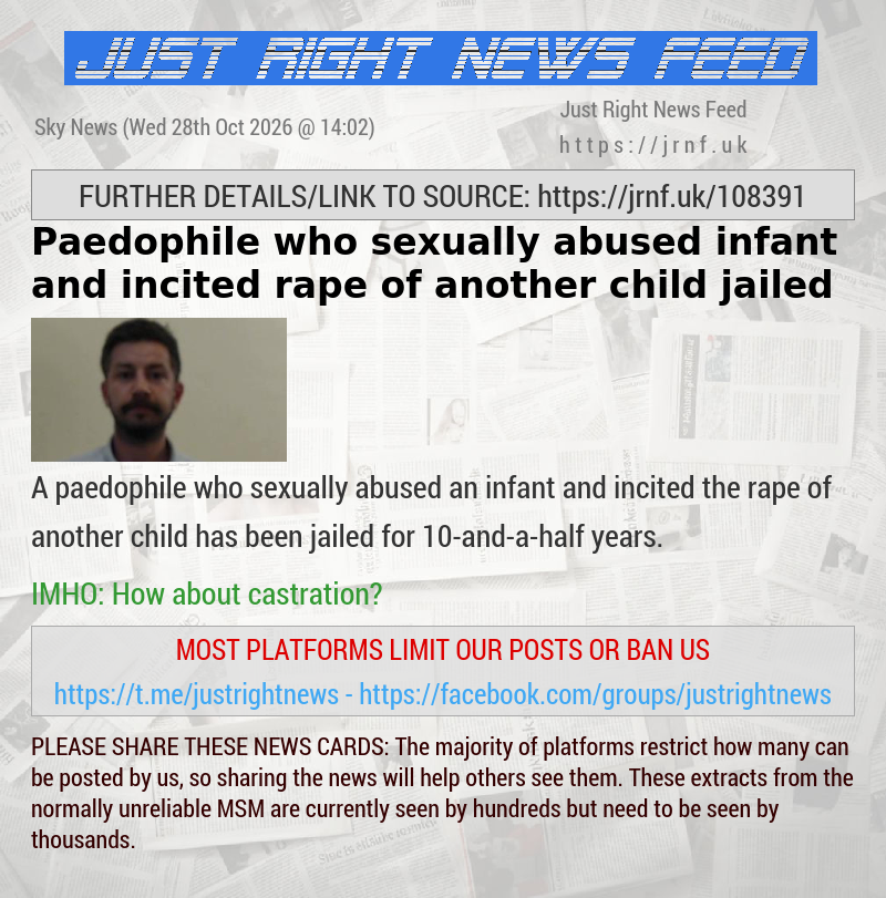 Paedophile who sexually abused infant and incited rape of another child jailed
