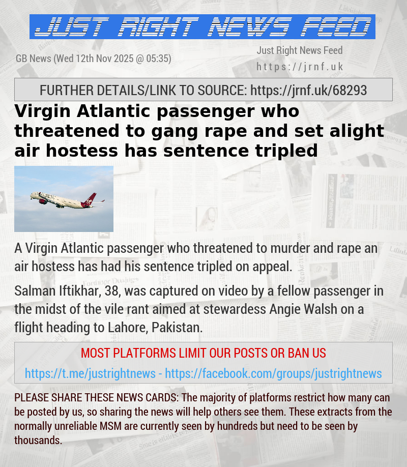 Virgin Atlantic passenger who threatened to gang—rape and set alight air hostess has sentence tripled