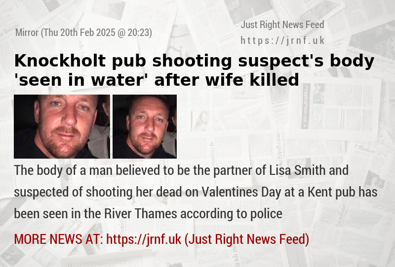 Knockholt pub shooting suspect’s body ’seen in water’ after wife killed