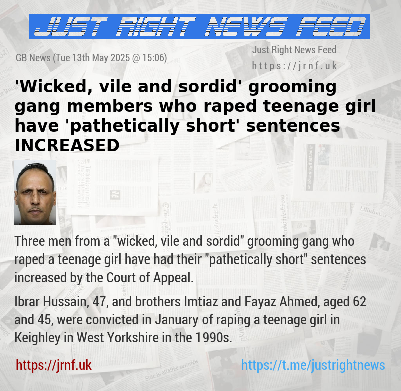 ’Wicked, vile and sordid’ grooming gang members who raped teenage girl have ’pathetically short’ sentences INCREASED