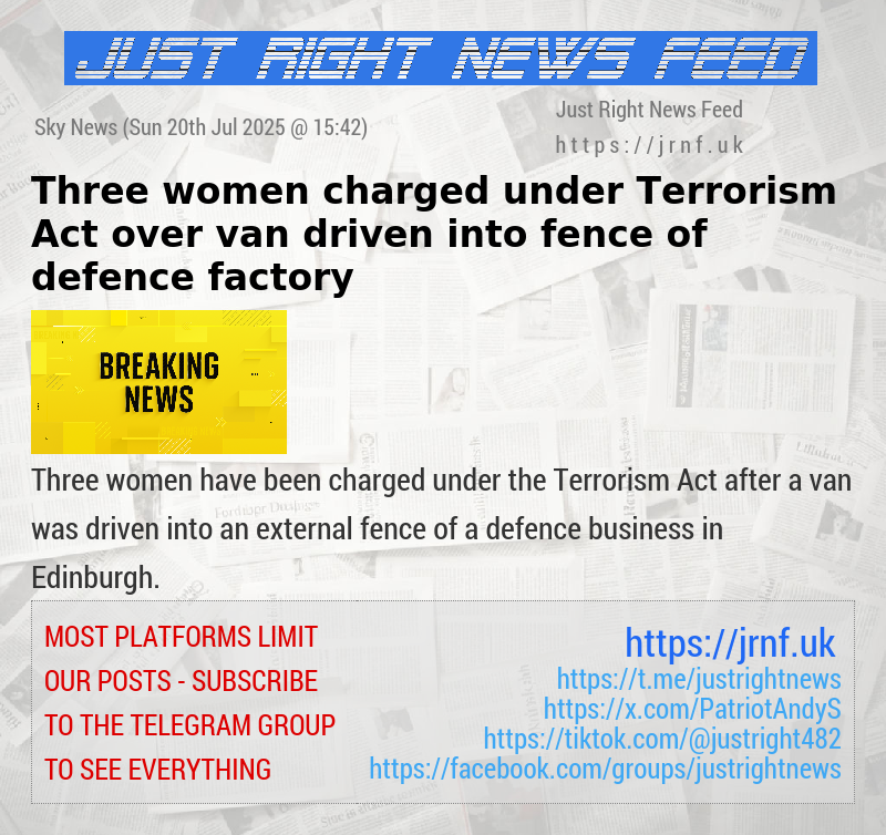 Three women charged under Terrorism Act over van driven into fence of defence factory
