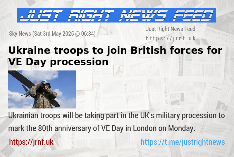 Ukraine troops to join British forces for VE Day procession