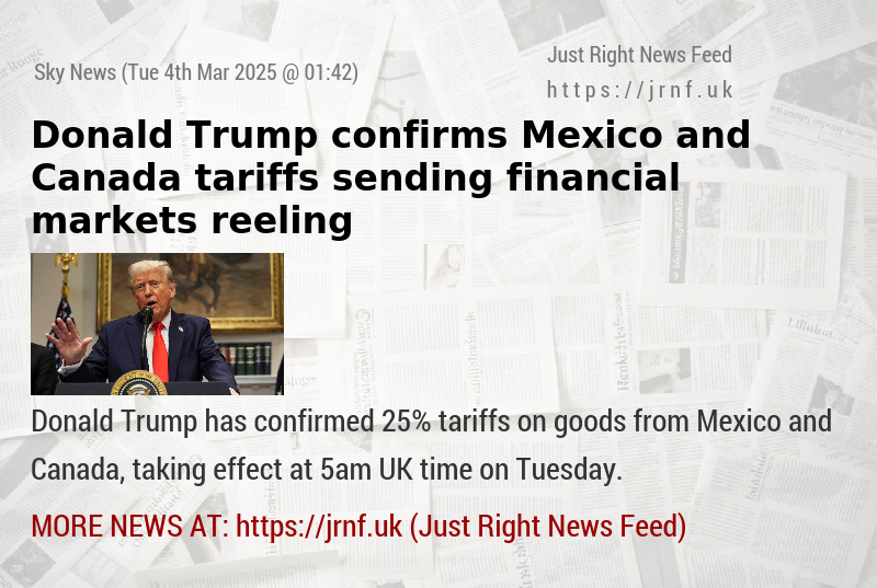 Donald Trump confirms Mexico and Canada tariffs — sending financial markets reeling