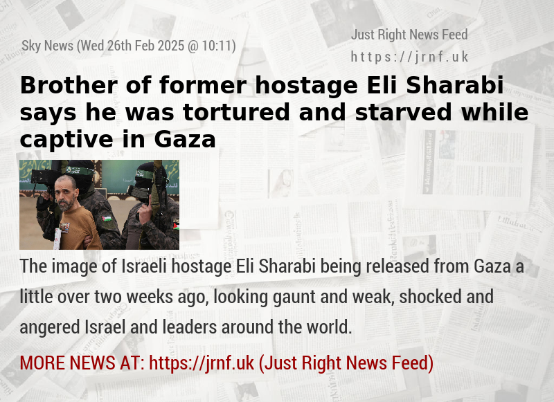 Brother of former hostage Eli Sharabi says he was tortured and starved while captive in Gaza