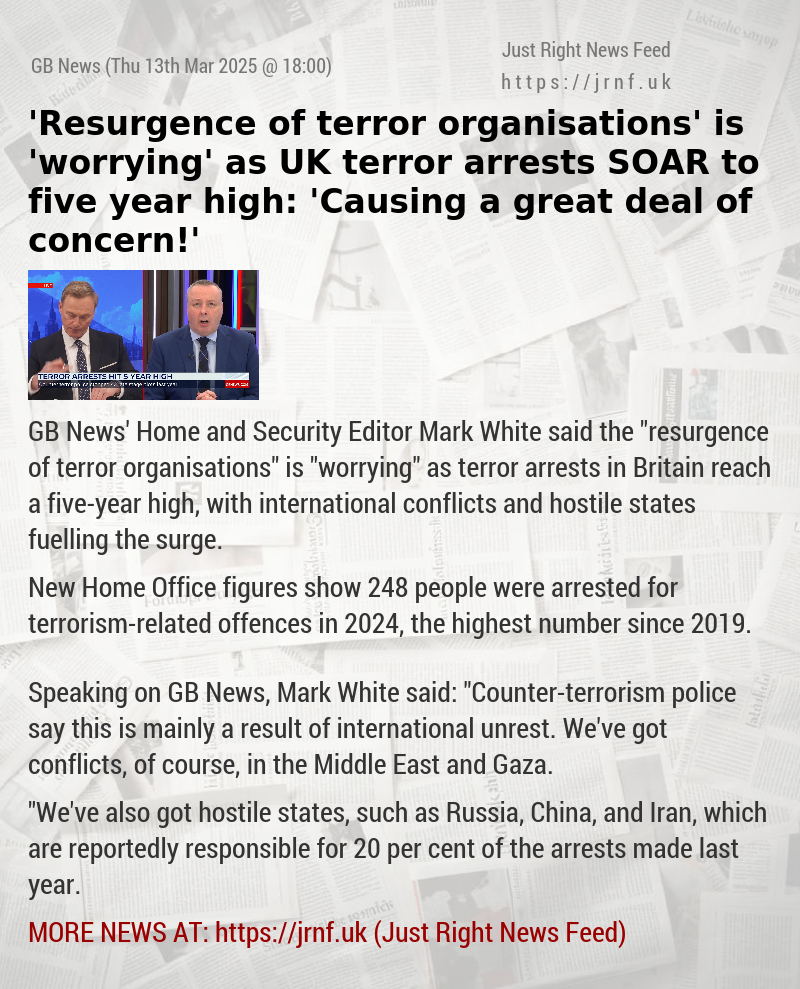 ’Resurgence of terror organisations’ is ’worrying’ as UK terror arrests SOAR to five year high: ’Causing a great deal of concern!’