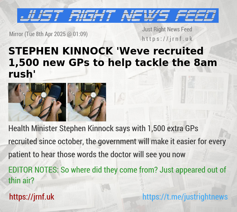 STEPHEN KINNOCK ’Weve recruited 1,500 new GPs to help tackle the 8am rush’