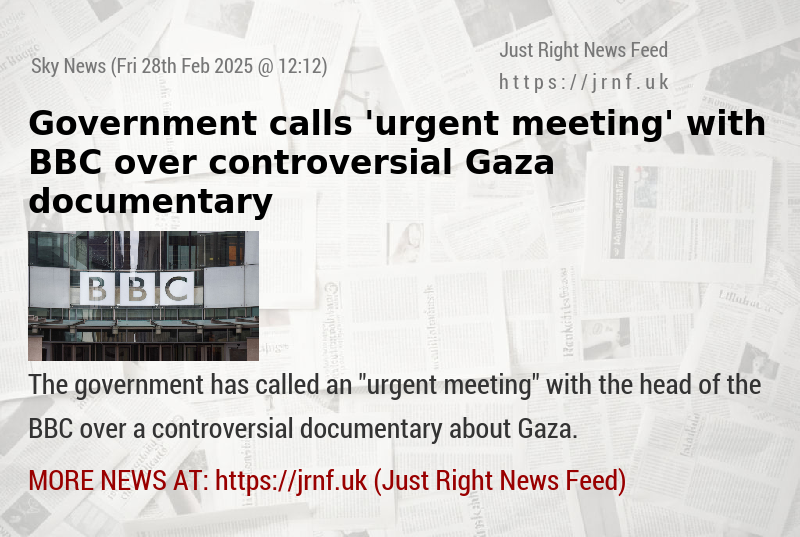 Government calls ’urgent meeting’ with BBC over controversial Gaza documentary