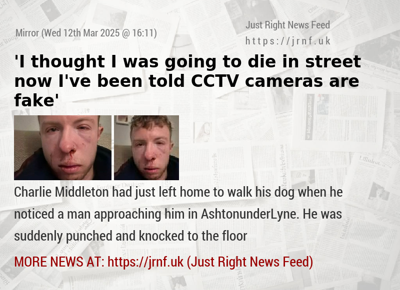 ’I thought I was going to die in street — now I’ve been told CCTV cameras are fake’