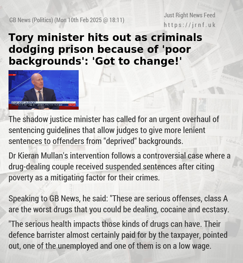 Tory minister hits out as criminals dodging prison because of ’poor backgrounds’: ’Got to change!’