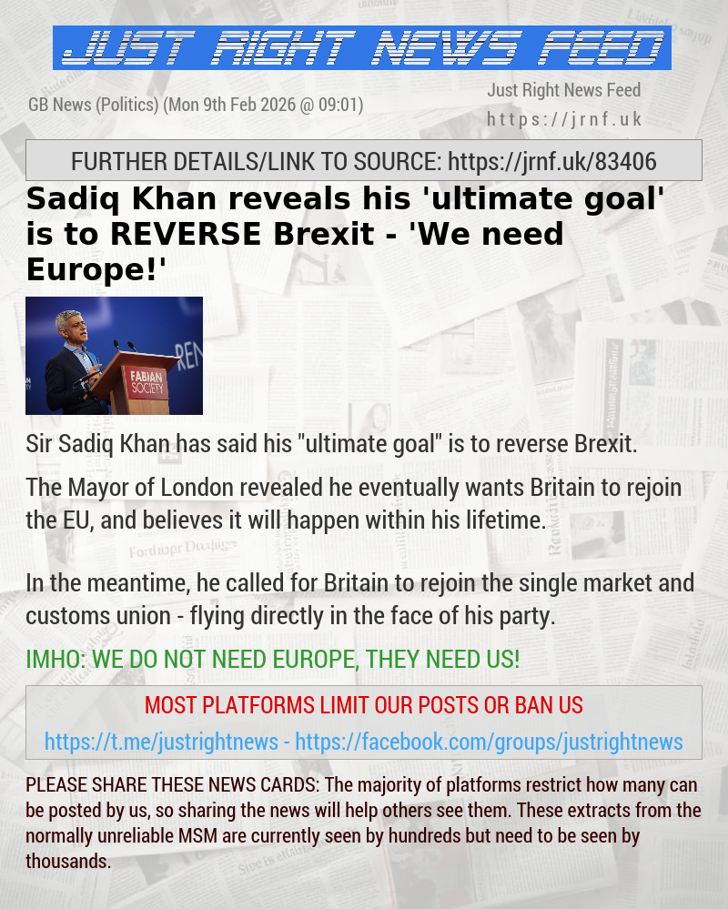 Sadiq Khan reveals his ’ultimate goal’ is to REVERSE Brexit — ’We need Europe!’