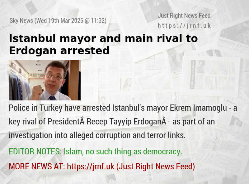 Istanbul mayor and main rival to Erdogan arrested