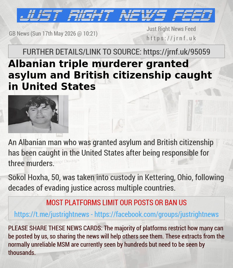 Albanian triple murderer granted asylum and British citizenship caught in United States