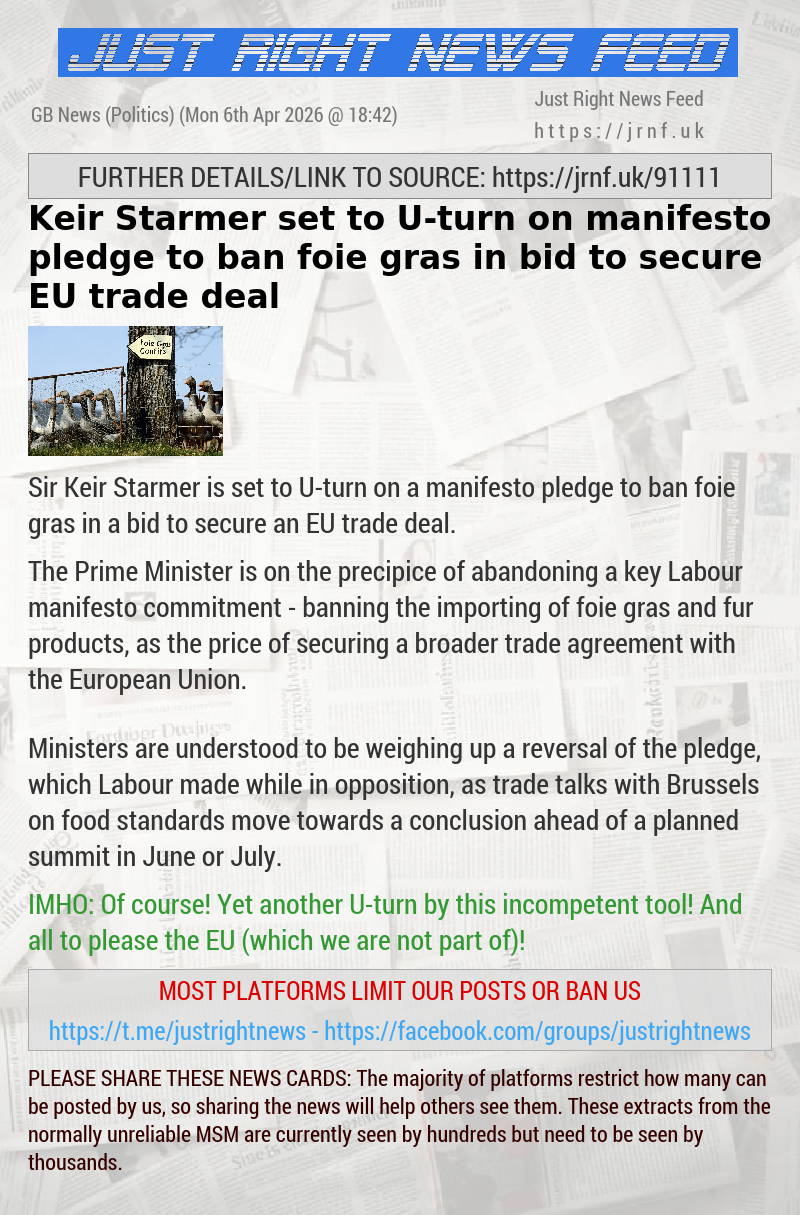 Keir Starmer set to U—turn on manifesto pledge to ban foie gras in bid to secure EU trade deal