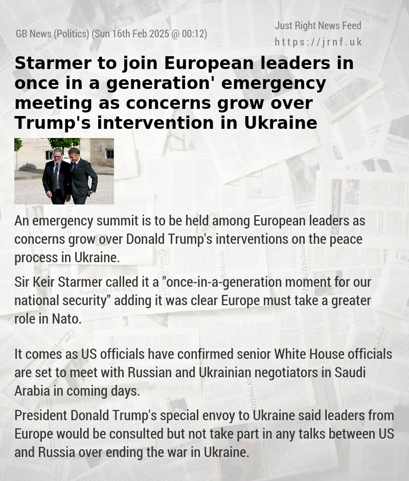 Starmer to join European leaders in ‘once in a generation’ emergency meeting as concerns grow over Trump’s intervention in Ukraine