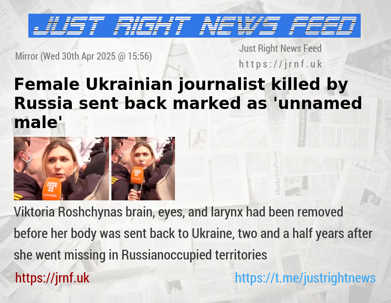 Female Ukrainian journalist killed by Russia sent back marked as ’unnamed male’