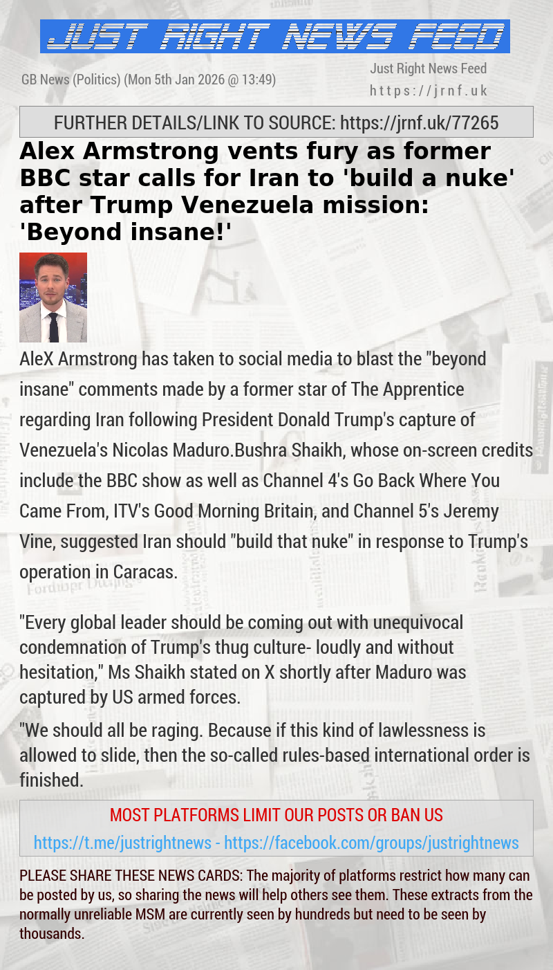 Alex Armstrong vents fury as former BBC star calls for Iran to ’build a nuke’ after Trump—Venezuela mission: ’Beyond insane!’