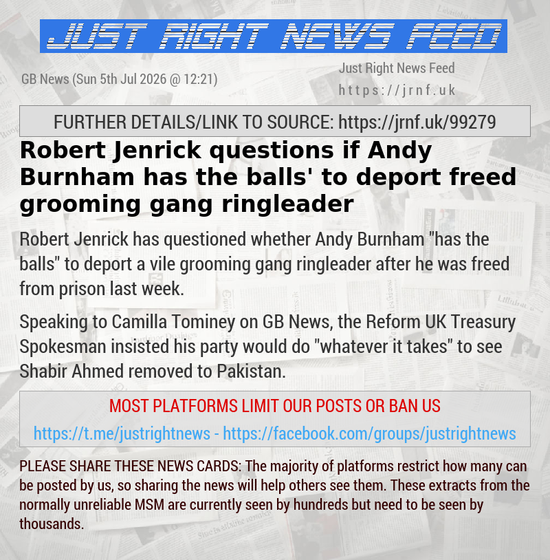 Robert Jenrick questions if Andy Burnham ‘has the balls’ to deport freed grooming gang ringleader