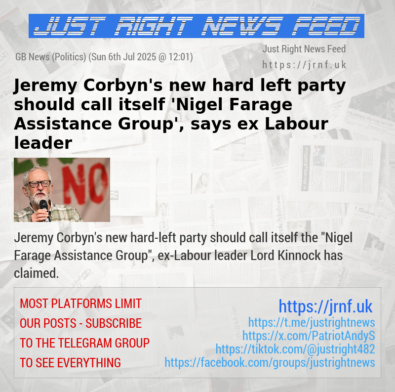 Jeremy Corbyn’s new hard—left party should call itself ’Nigel Farage Assistance Group’, says ex—Labour leader
