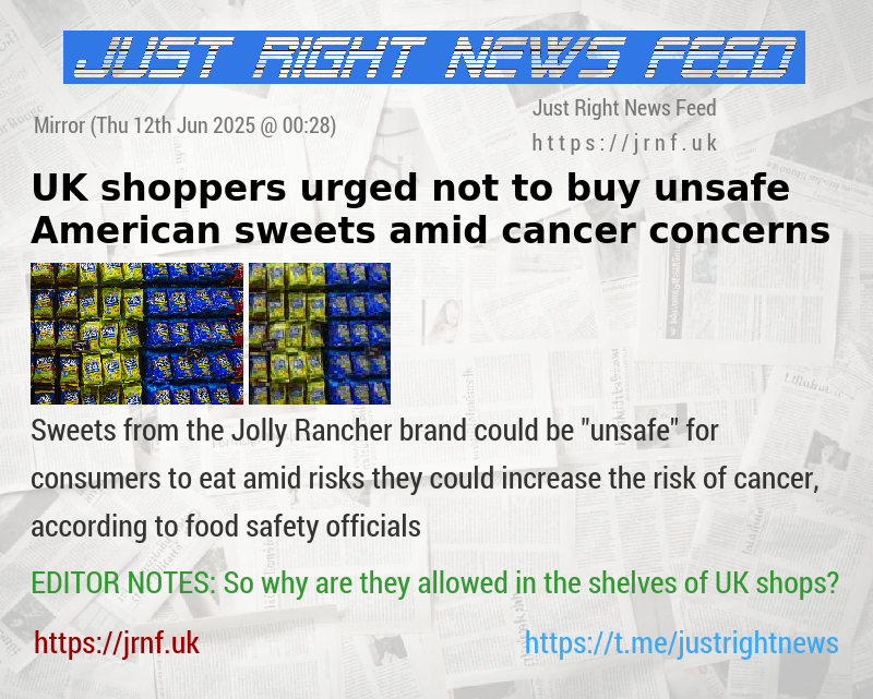 UK shoppers urged not to buy unsafe American sweets amid cancer concerns