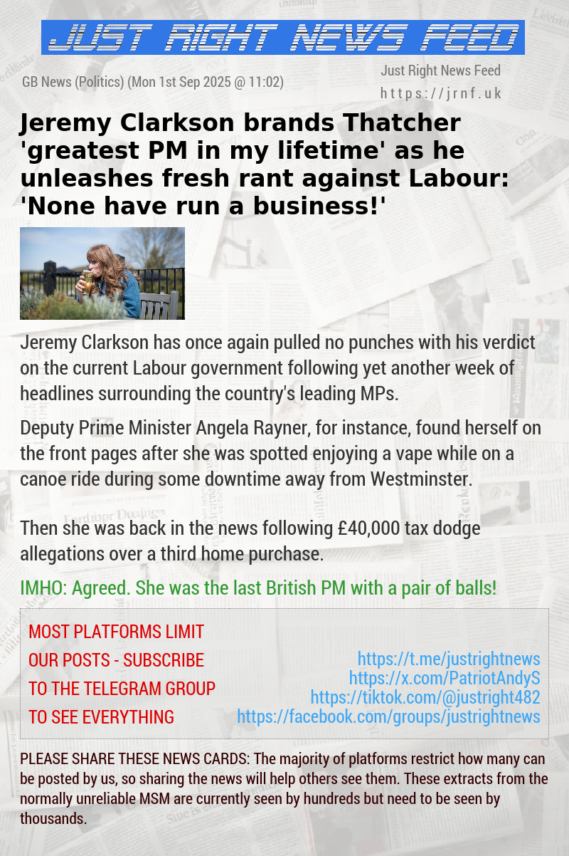 Jeremy Clarkson brands Thatcher ’greatest PM in my lifetime’ as he unleashes fresh rant against Labour: ’None have run a business!’