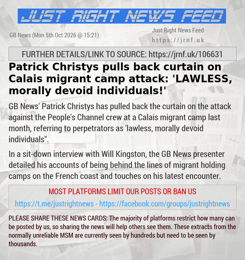 Patrick Christys pulls back curtain on Calais migrant camp attack: ’LAWLESS, morally devoid individuals!’