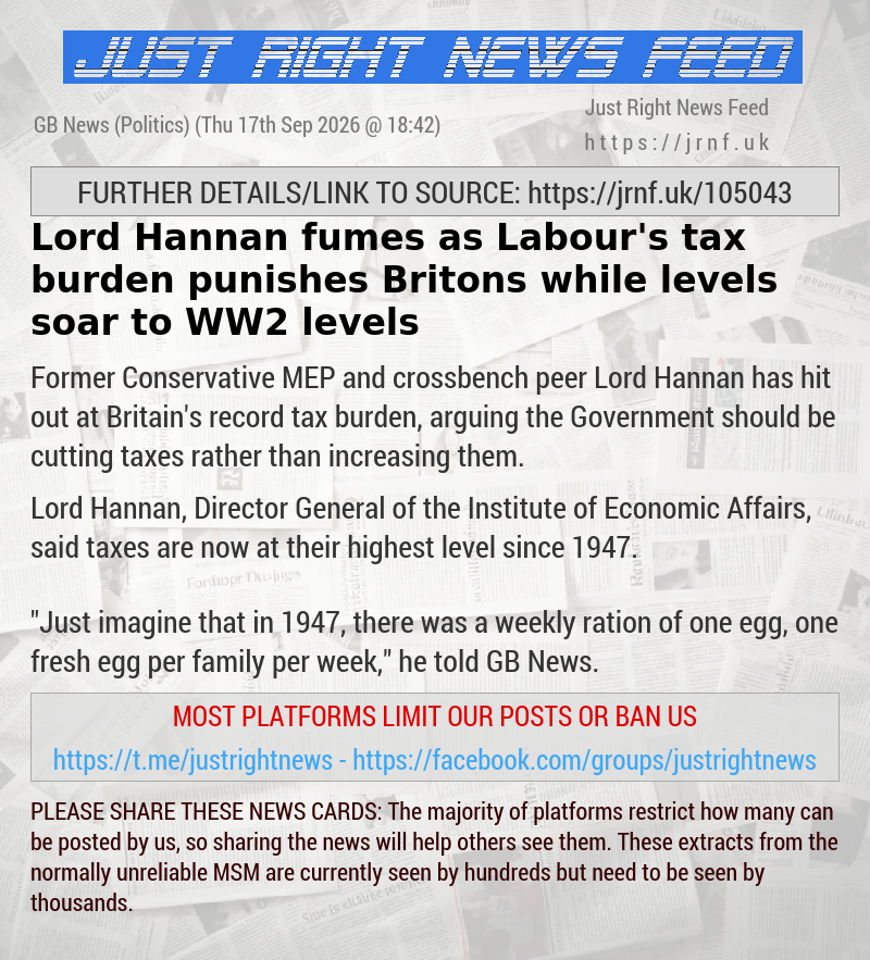 Lord Hannan fumes as Labour’s tax burden punishes Britons while levels soar to WW2 levels