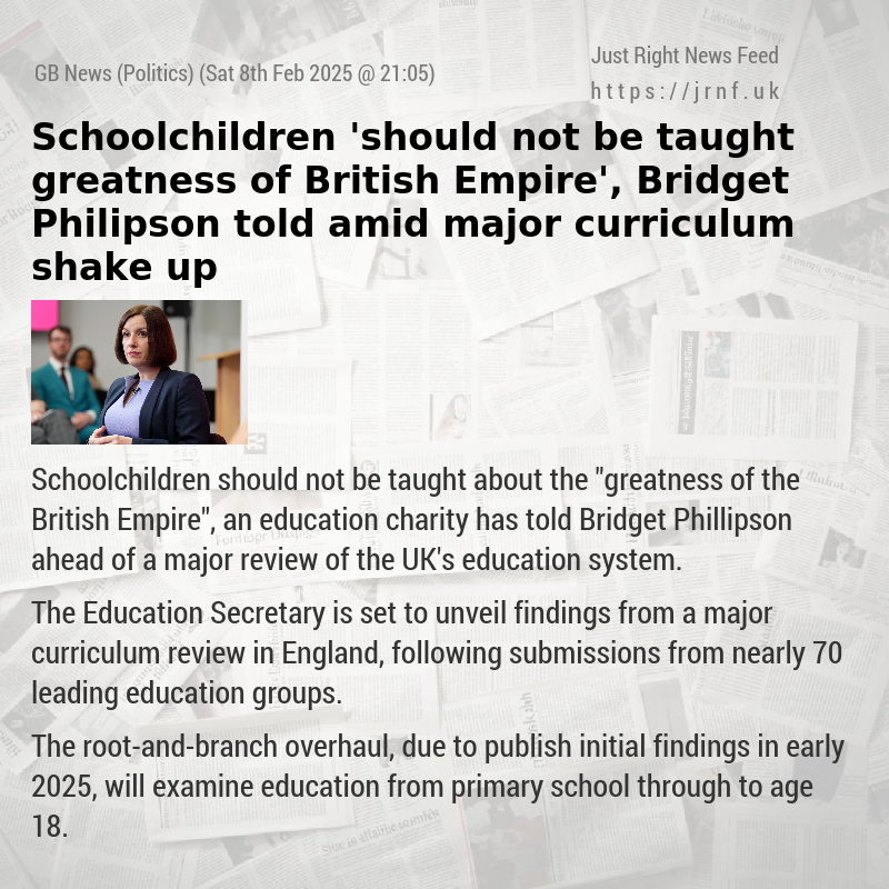 Schoolchildren ’should not be taught greatness of British Empire’, Bridget Philipson told amid major curriculum shake—up