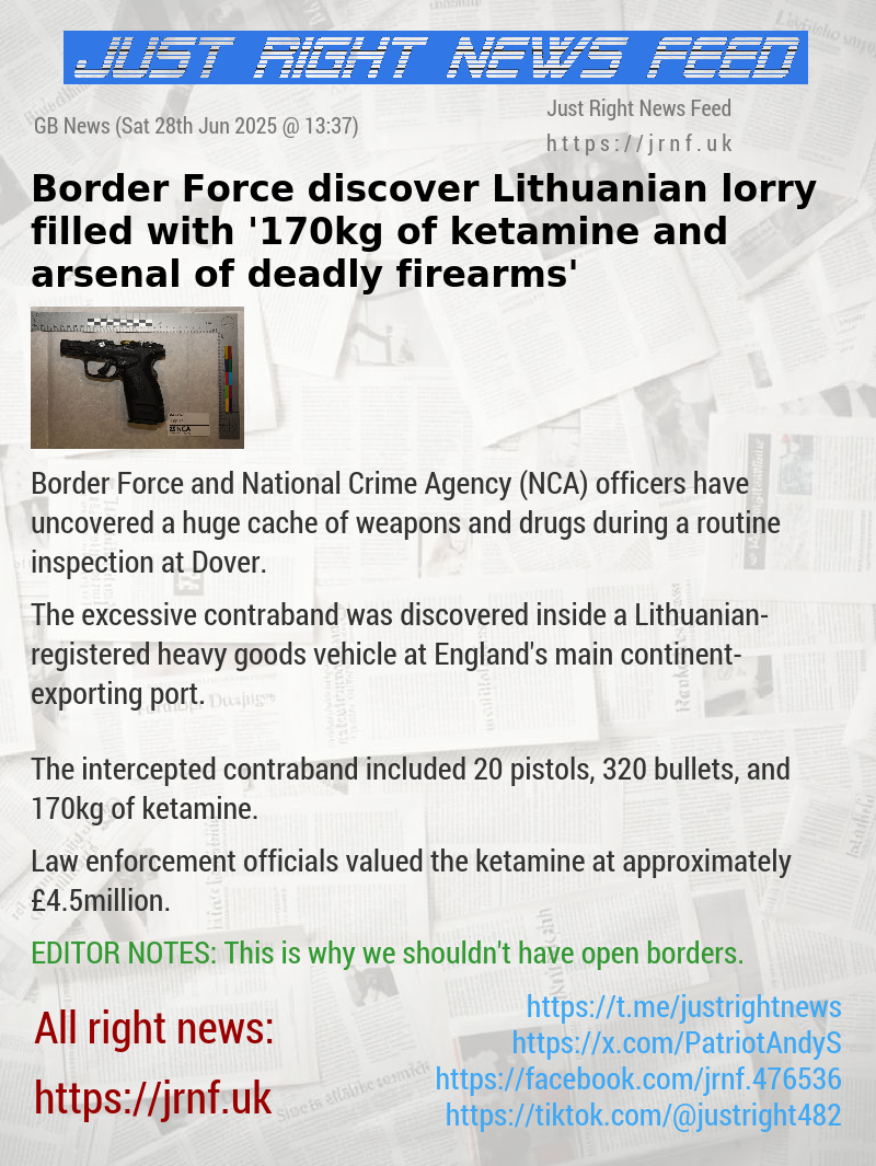 Border Force discover Lithuanian lorry filled with ’170kg of ketamine and arsenal of deadly firearms’
