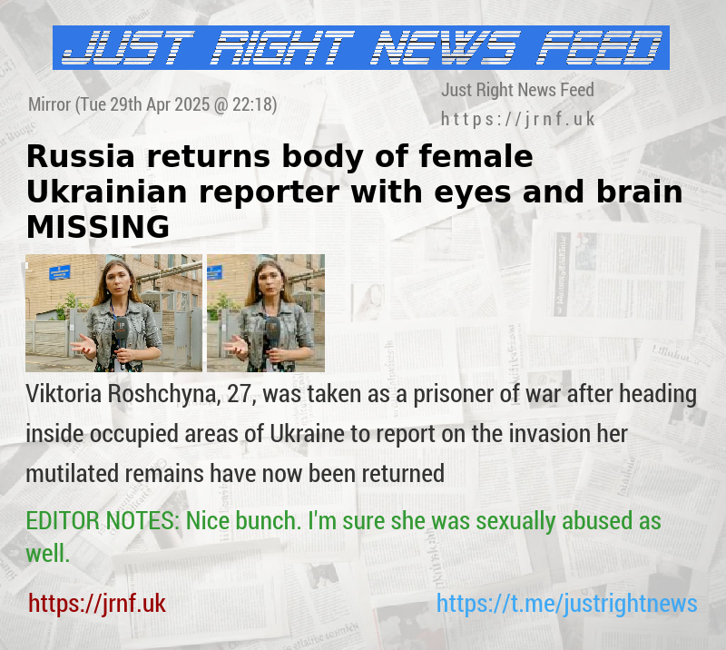 Russia returns body of female Ukrainian reporter with eyes and brain MISSING