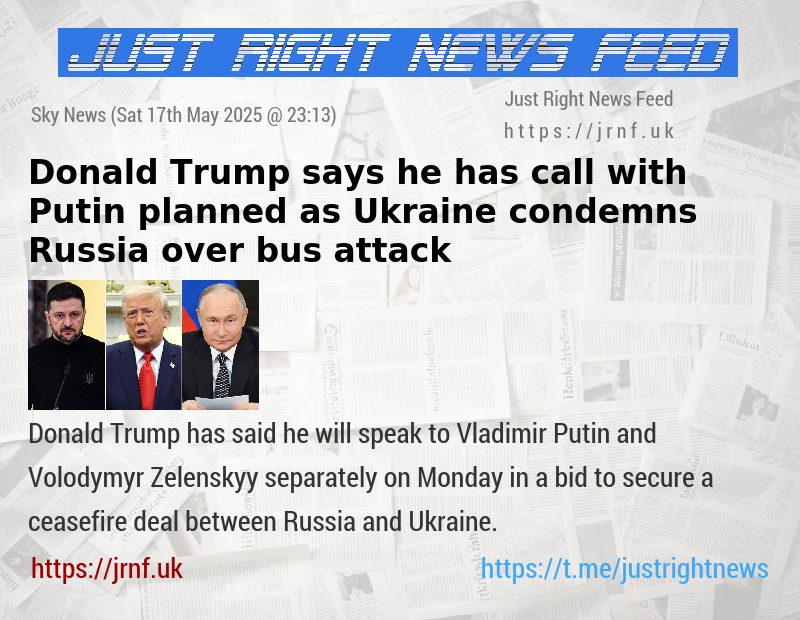 Donald Trump says he has call with Putin planned — as Ukraine condemns Russia over bus attack