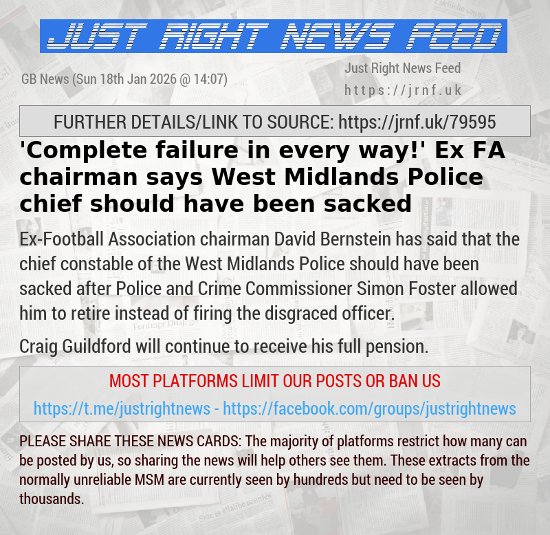 ’Complete failure in every way!’ Ex—FA chairman says West Midlands Police chief should have been sacked