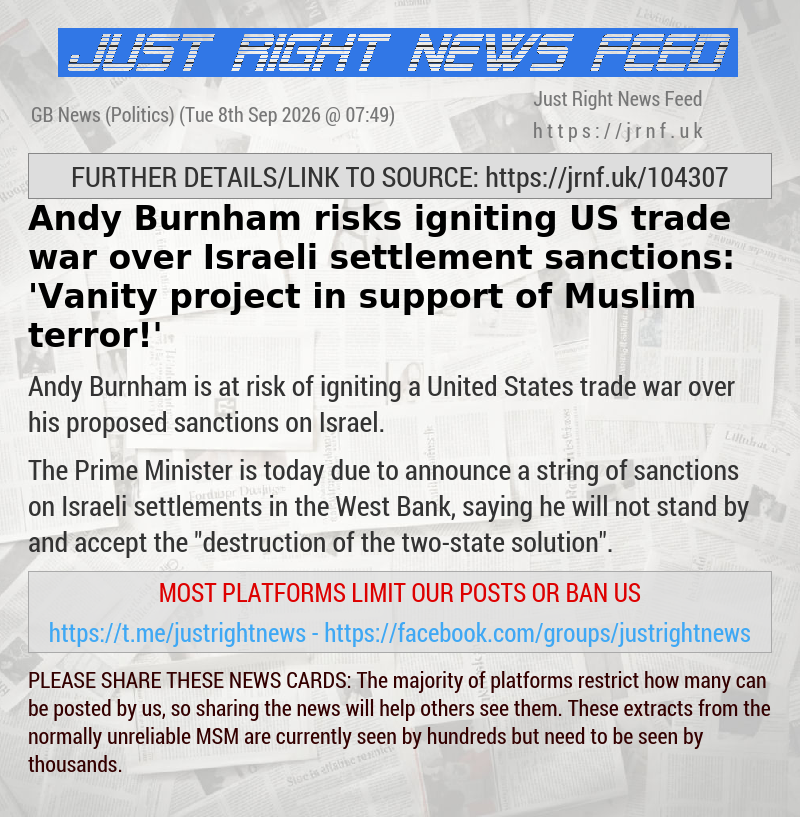 Andy Burnham risks igniting US trade war over Israeli settlement sanctions: ’Vanity project in support of Muslim terror!’