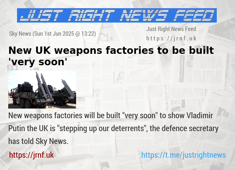New UK weapons factories to be built ’very soon’