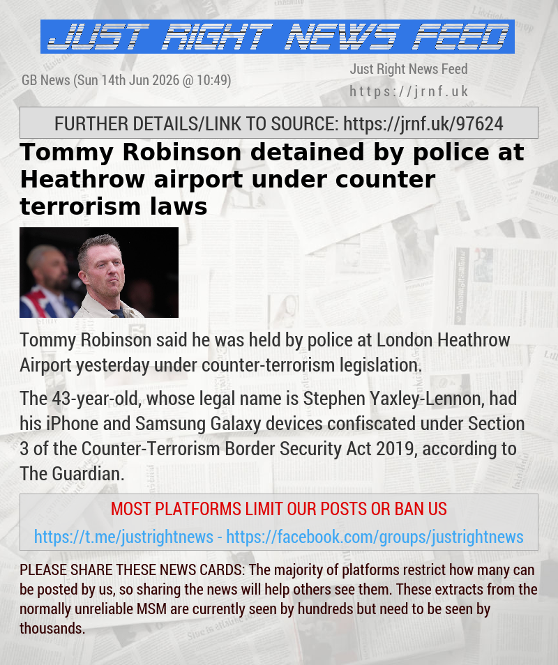 Tommy Robinson detained by police at Heathrow airport under counter—terrorism laws