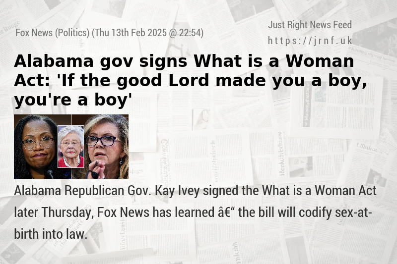 Alabama gov signs What is a Woman Act: ’If the good Lord made you a boy, you’re a boy’