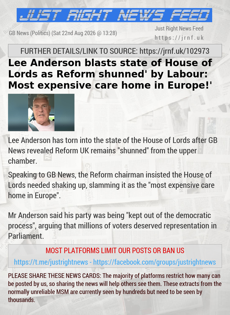 Lee Anderson blasts state of House of Lords as Reform ‘shunned’ by Labour: ‘Most expensive care home in Europe!’