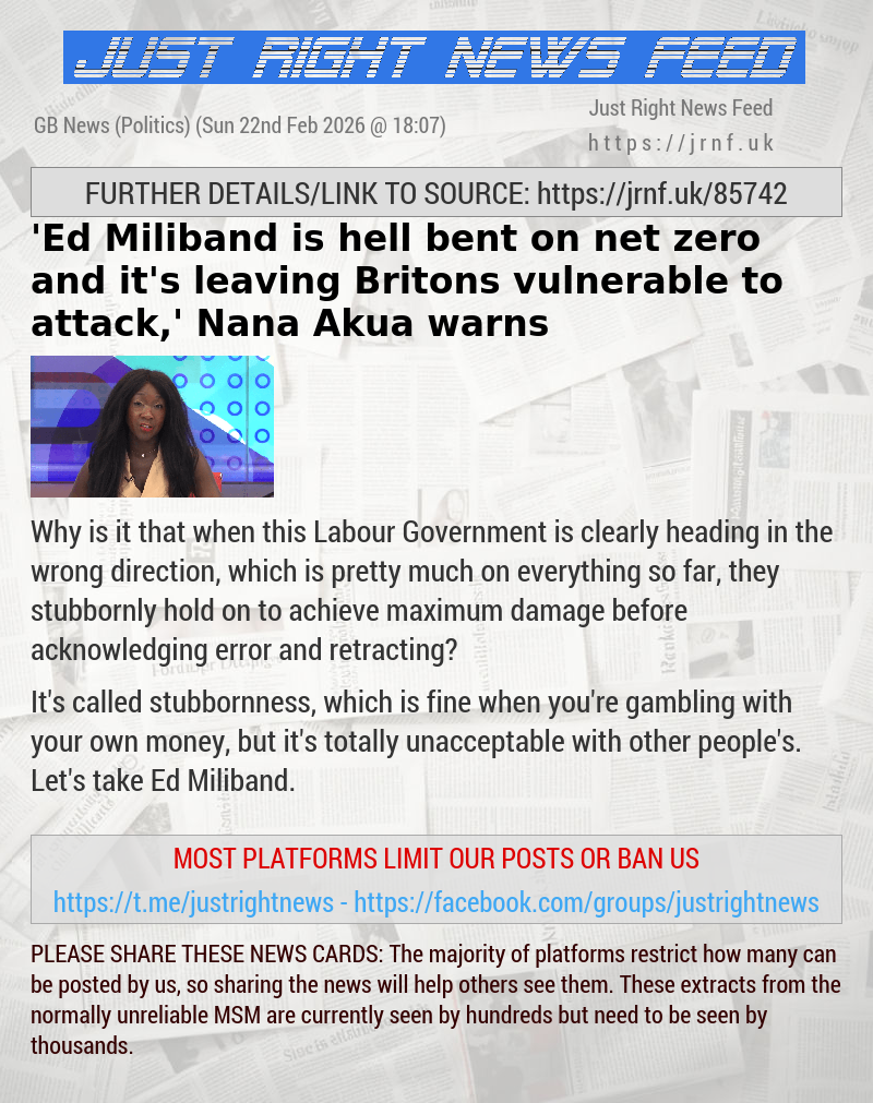 ’Ed Miliband is hell—bent on net zero — and it’s leaving Britons vulnerable to attack,’ Nana Akua warns