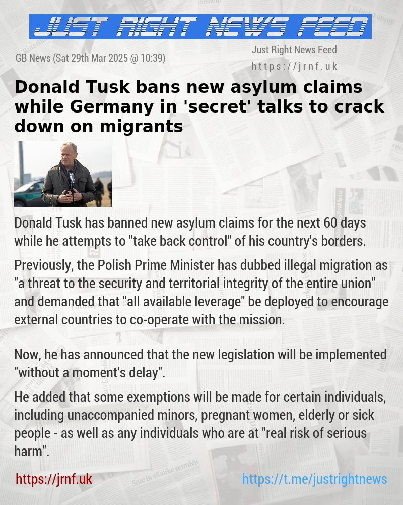 Donald Tusk bans new asylum claims while Germany in ’secret’ talks to crack down on migrants