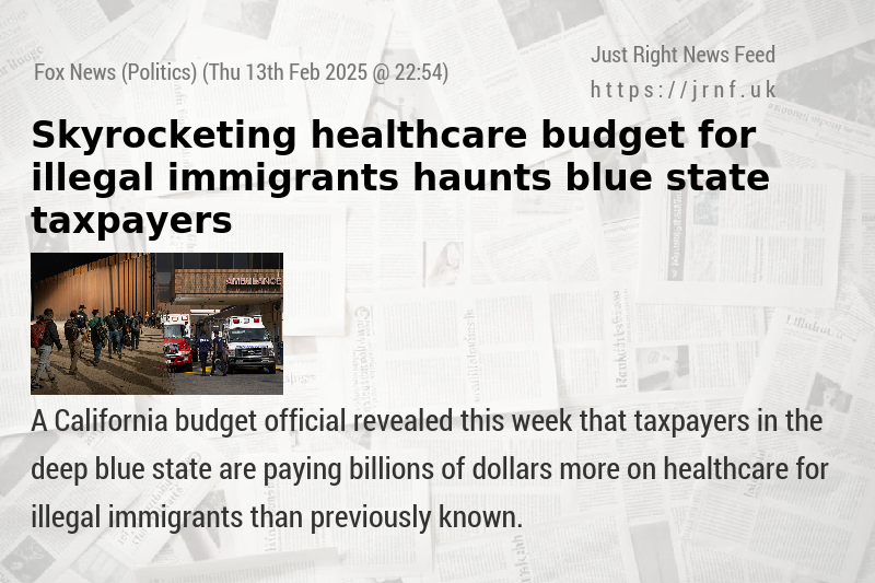 Skyrocketing healthcare budget for illegal immigrants haunts blue state taxpayers