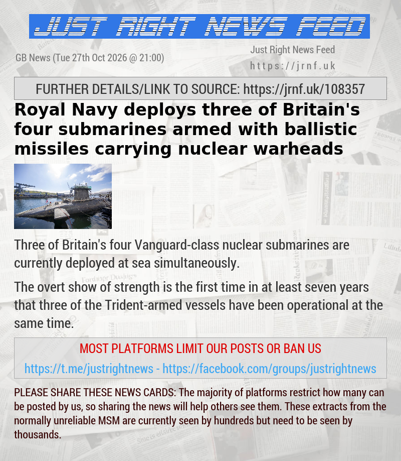 Royal Navy deploys three of Britain’s four submarines armed with ballistic missiles carrying nuclear warheads
