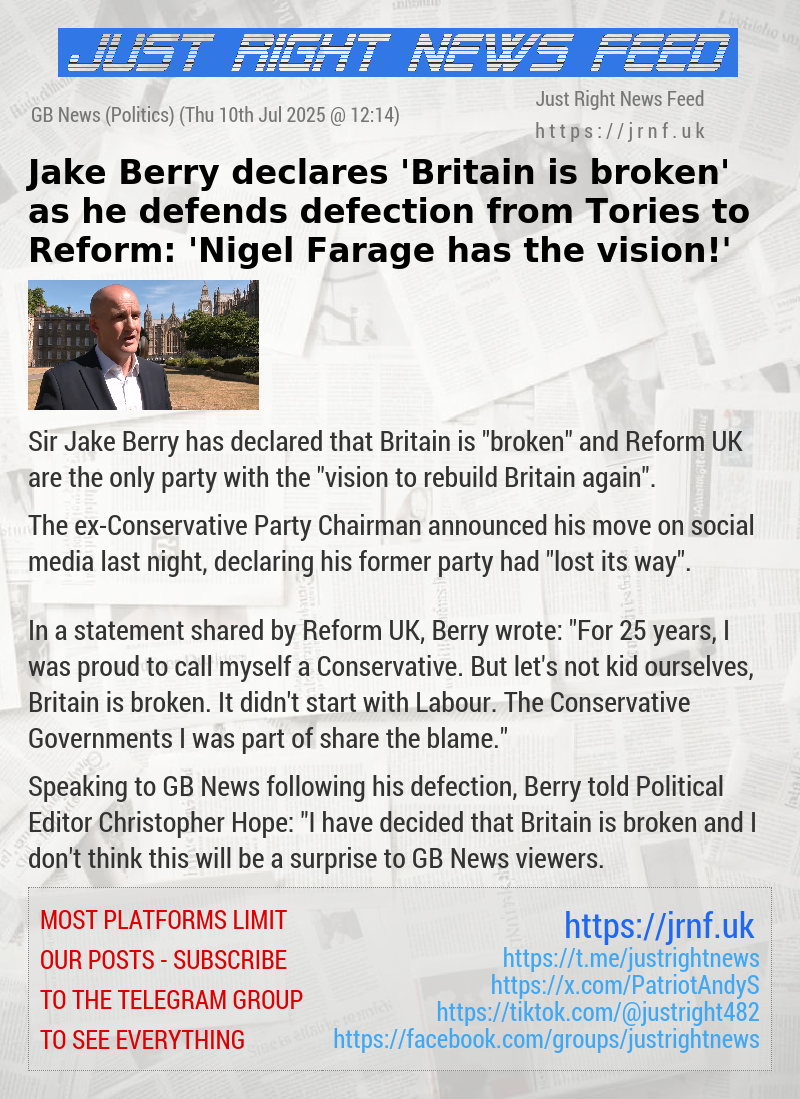 Jake Berry declares ’Britain is broken’ as he defends defection from Tories to Reform: ’Nigel Farage has the vision!’