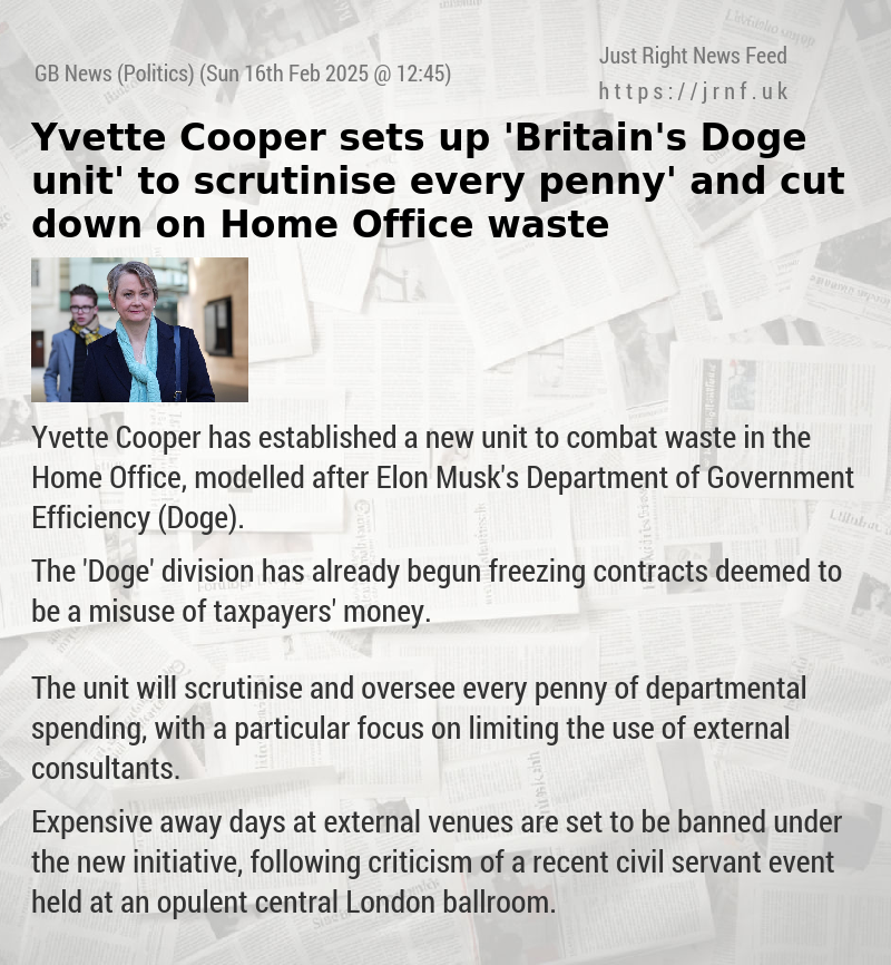 Yvette Cooper sets up ’Britain’s Doge unit’ to ‘scrutinise every penny’ and cut down on Home Office waste