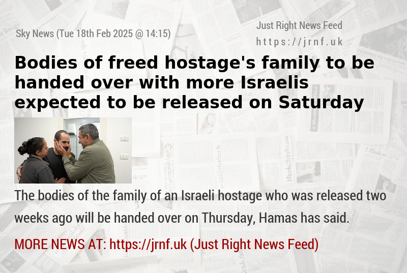 Bodies of freed hostage’s family to be handed over — with more Israelis expected to be released on Saturday