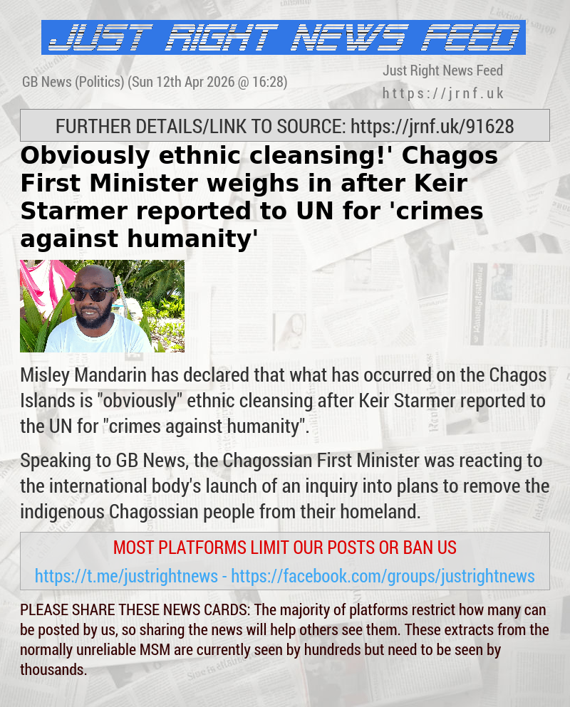 ‘Obviously ethnic cleansing!’ Chagos First Minister weighs in after Keir Starmer reported to UN for ’crimes against humanity’