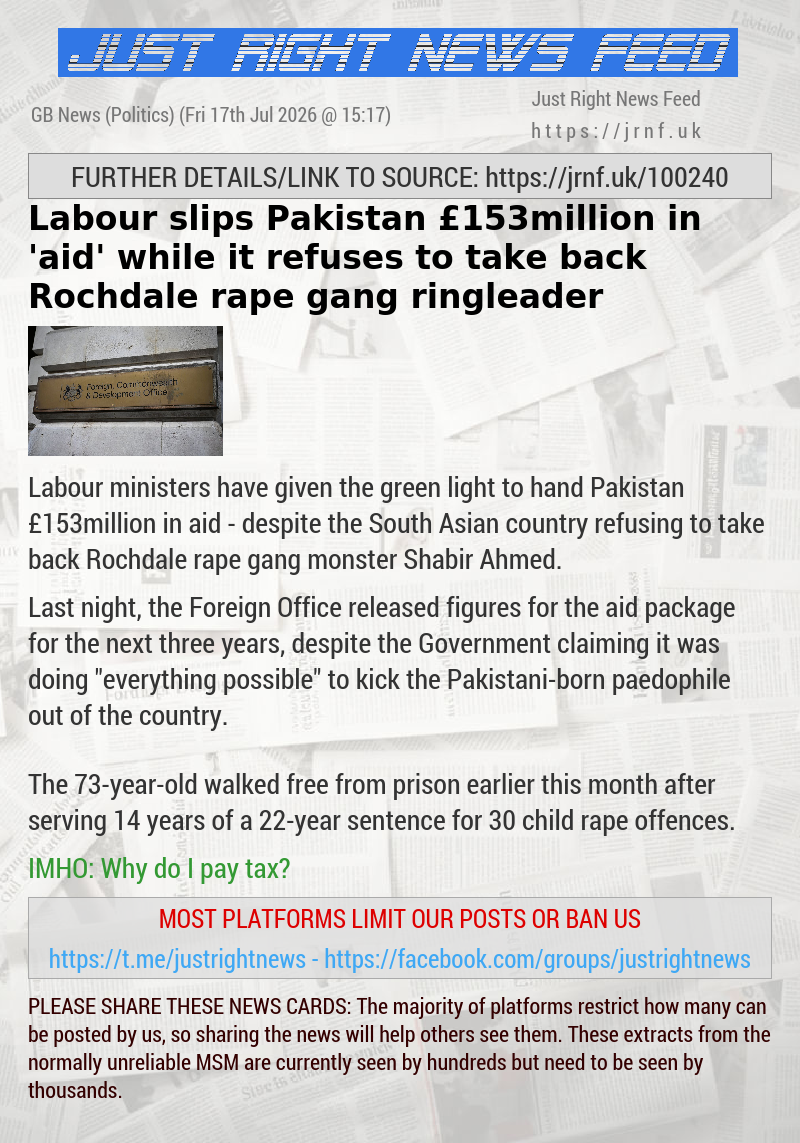 Labour slips Pakistan &pound;153million in ’aid’ while it refuses to take back Rochdale rape gang ringleader